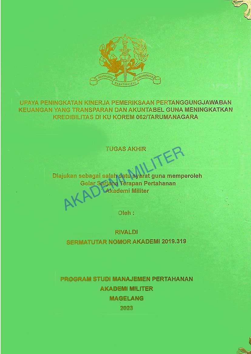 UPAYA PENINGKATAN KINERJA PEMERIKSAAN PERTANGGUNGJAWABAN KEUANGAN YANG TRANSPARAN DAN AKUNTABEL GUNA MENINGKATKAN KREDIBILITAS DI KU KOREM 062/TARUMANAGARA